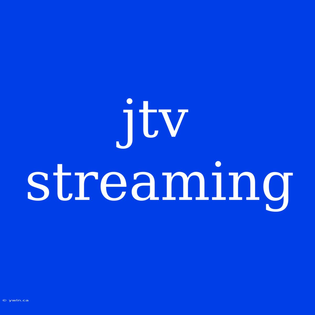 Jtv Streaming