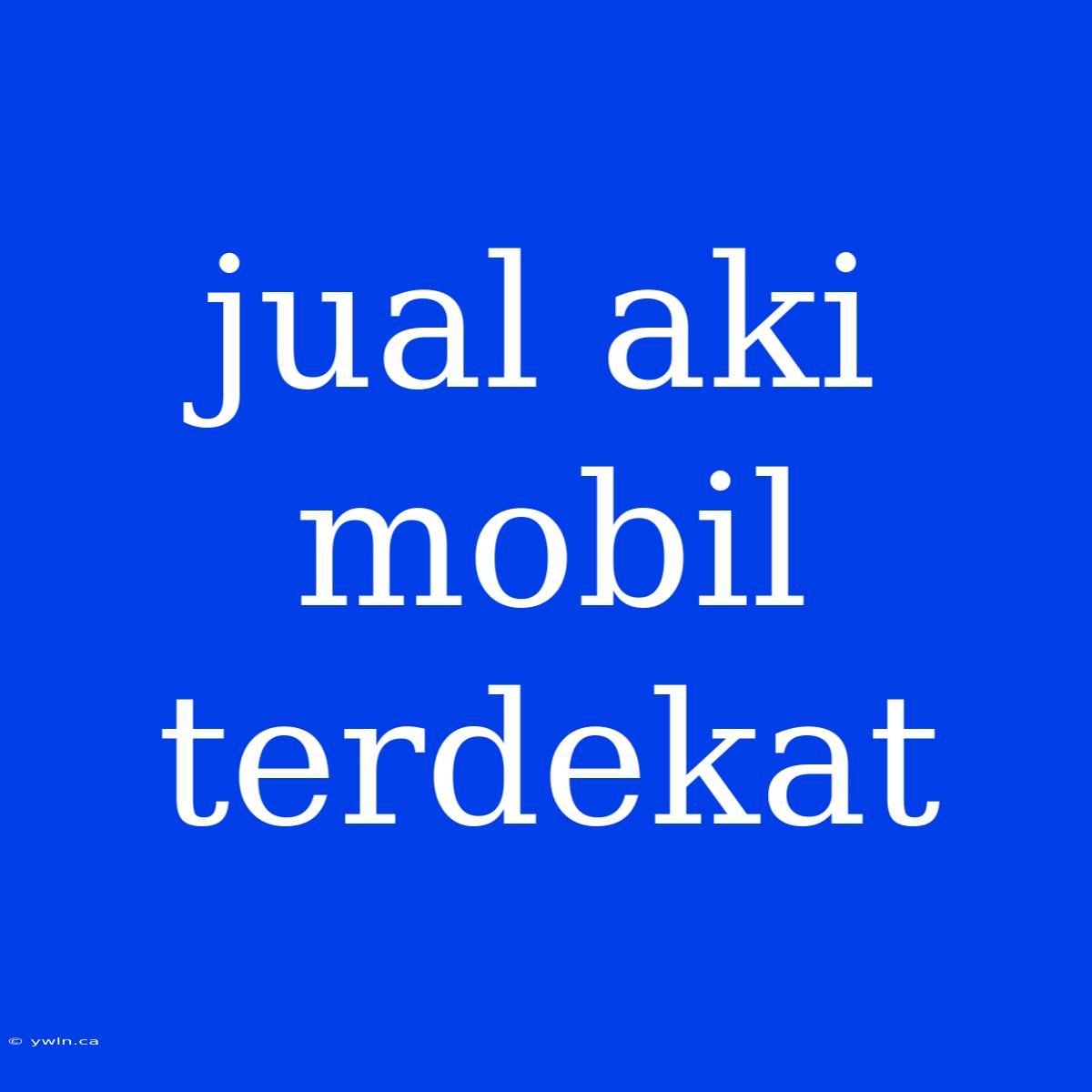 Jual Aki Mobil Terdekat