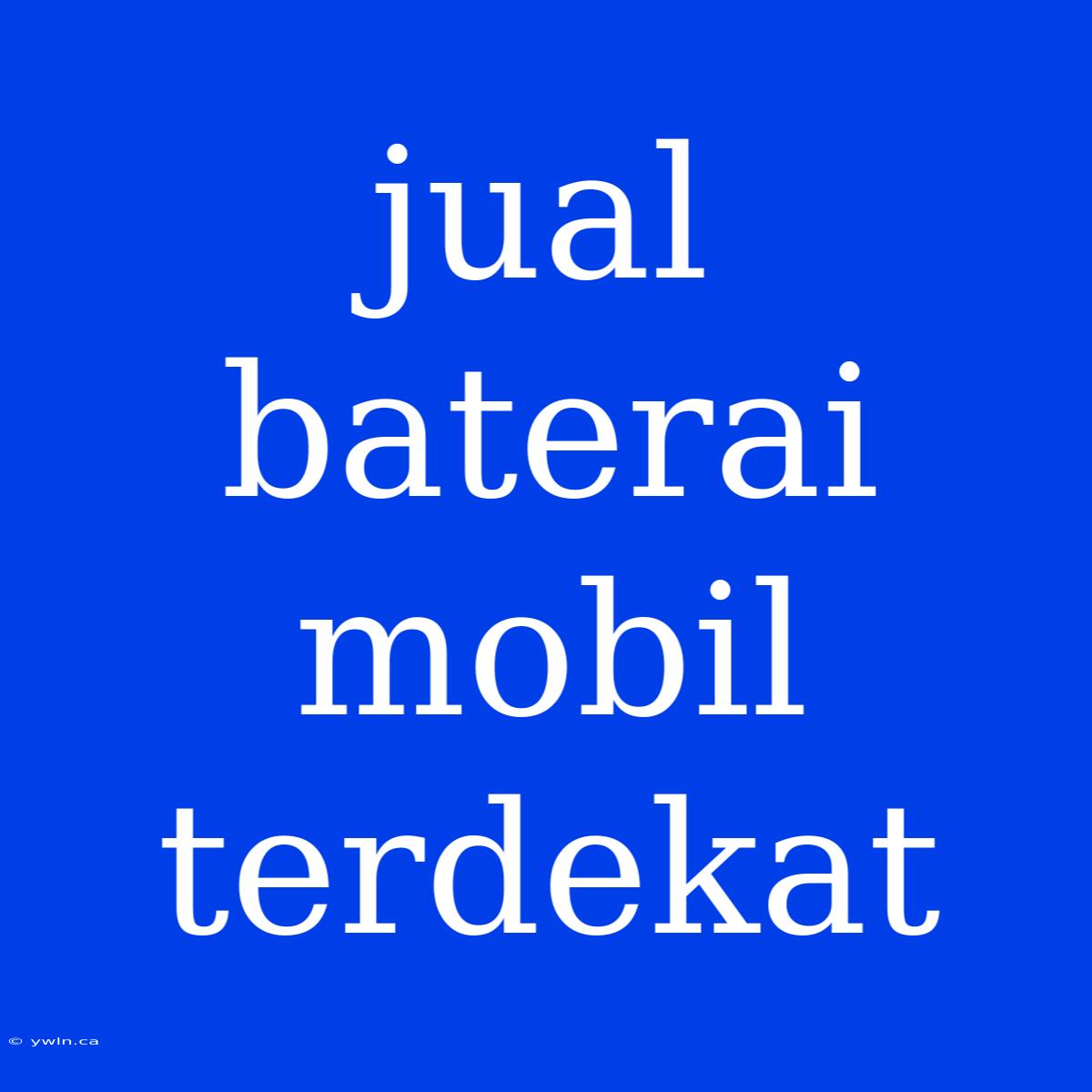 Jual Baterai Mobil Terdekat