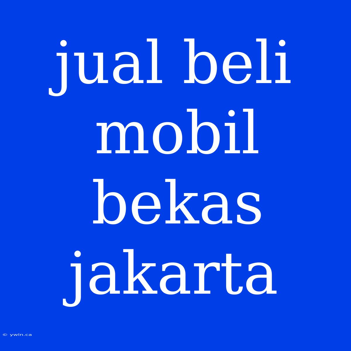 Jual Beli Mobil Bekas Jakarta