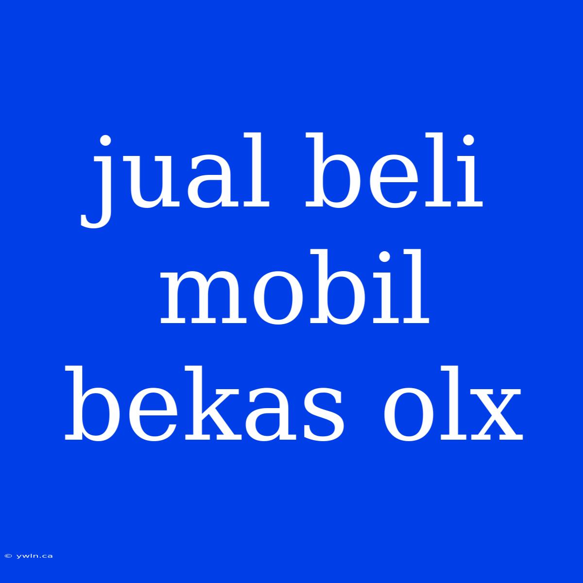 Jual Beli Mobil Bekas Olx