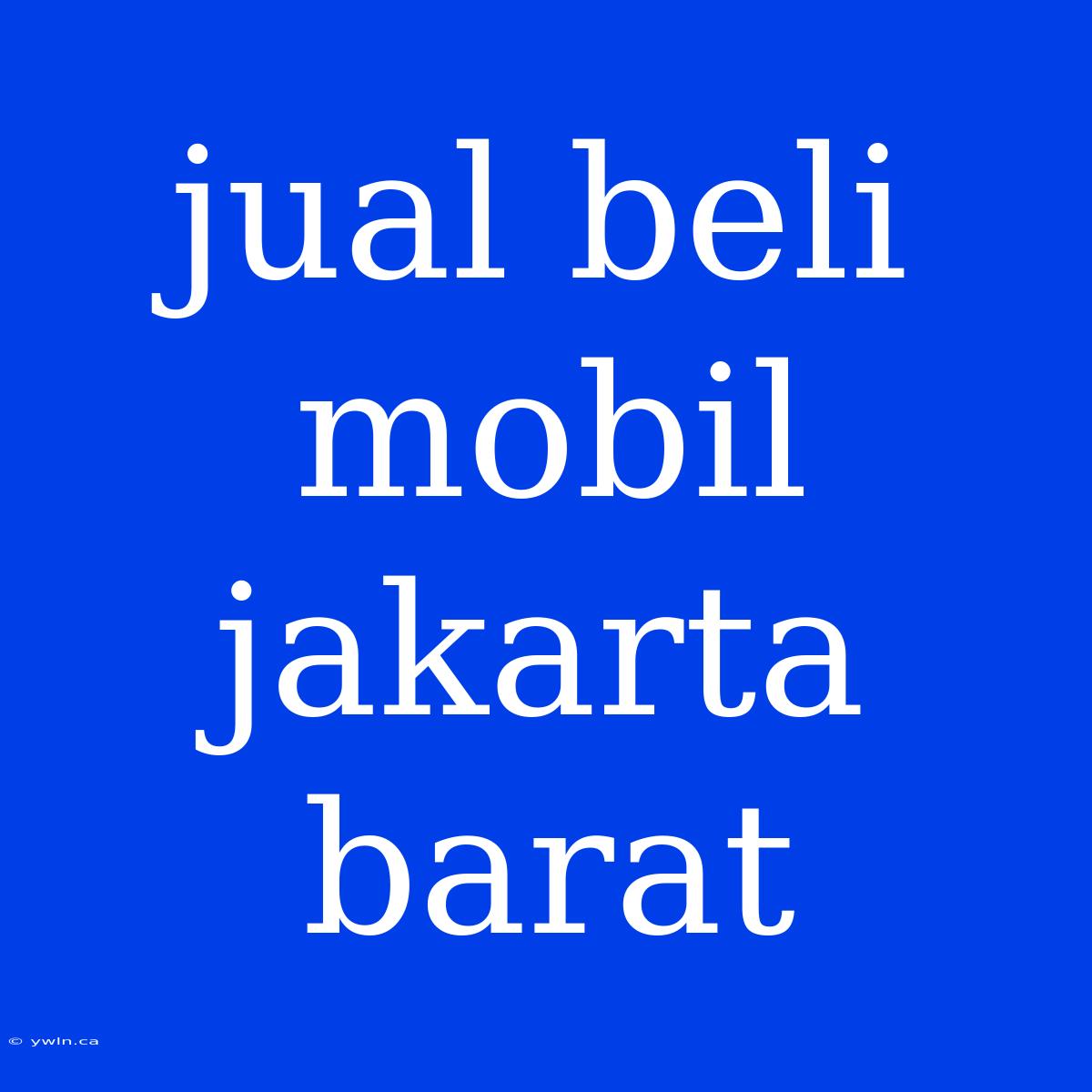 Jual Beli Mobil Jakarta Barat