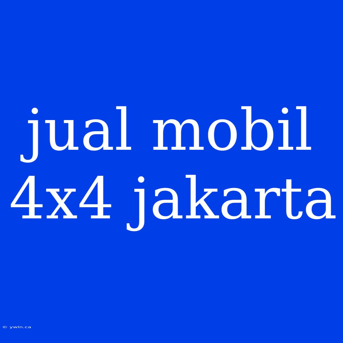 Jual Mobil 4x4 Jakarta