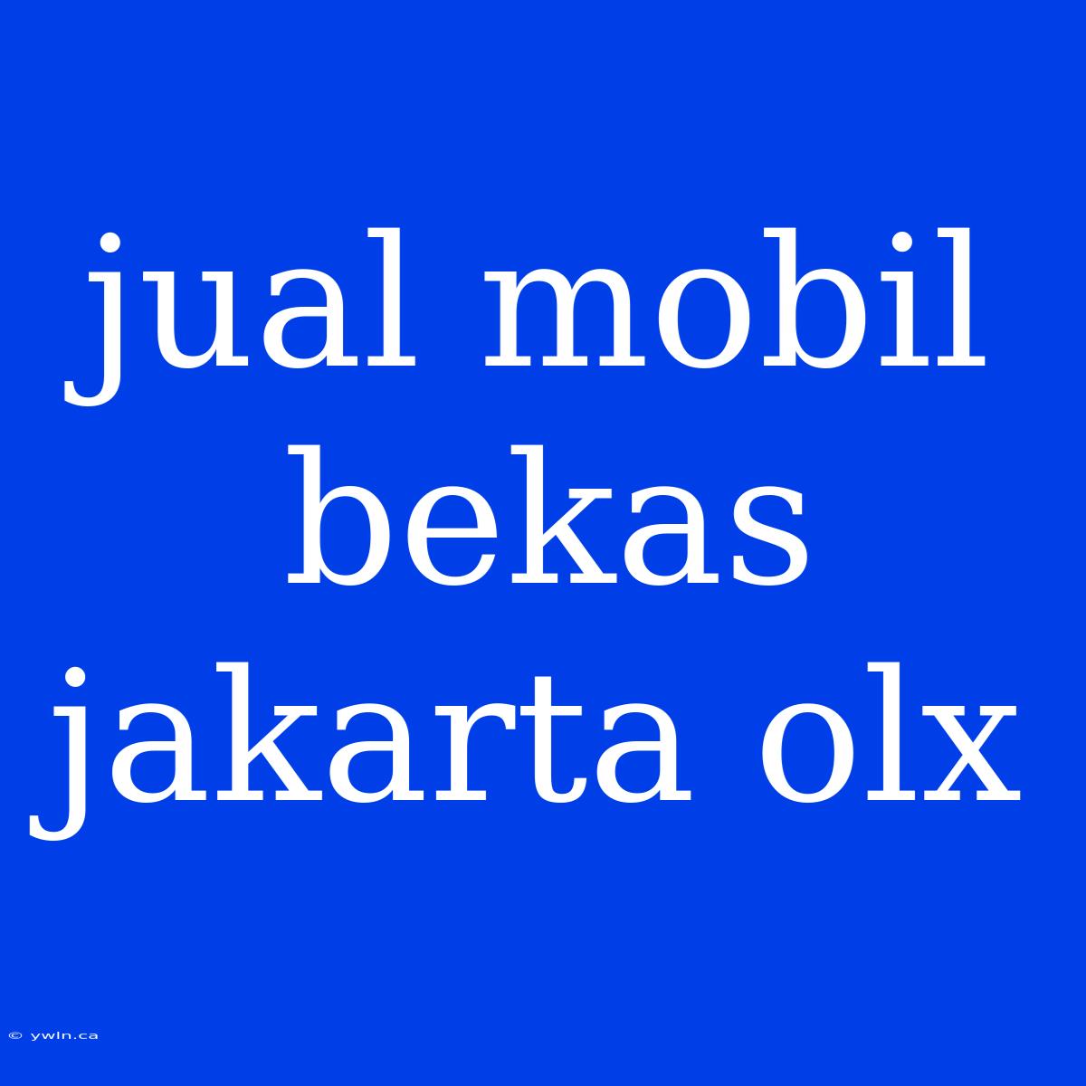 Jual Mobil Bekas Jakarta Olx