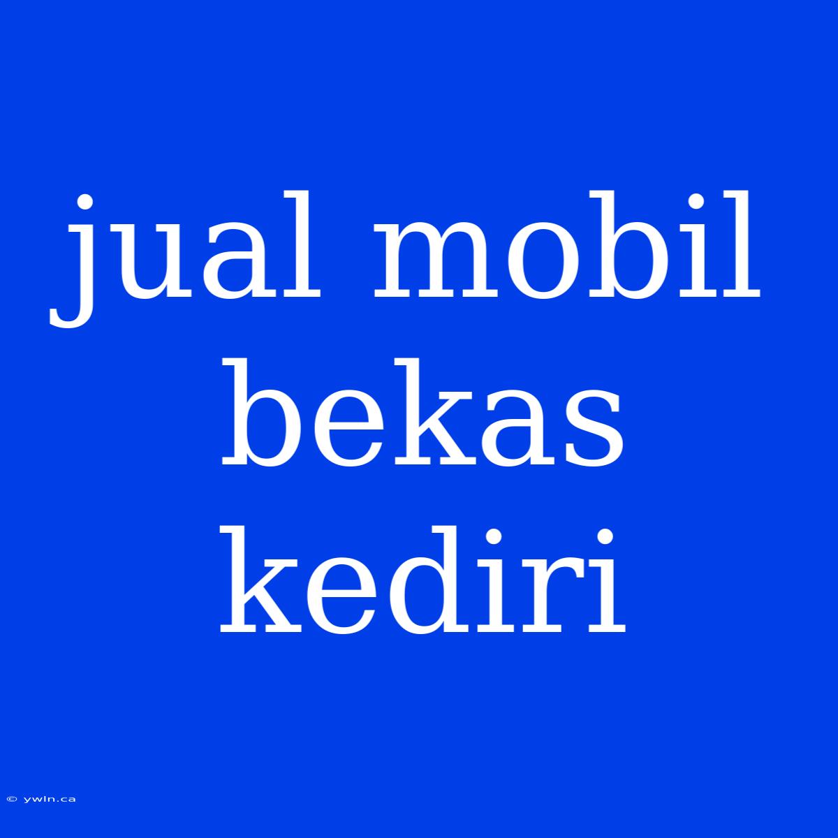 Jual Mobil Bekas Kediri