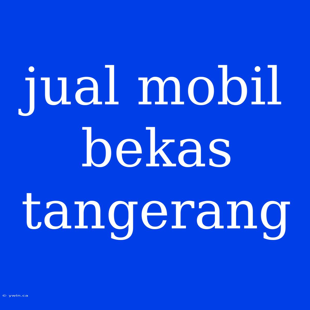 Jual Mobil Bekas Tangerang