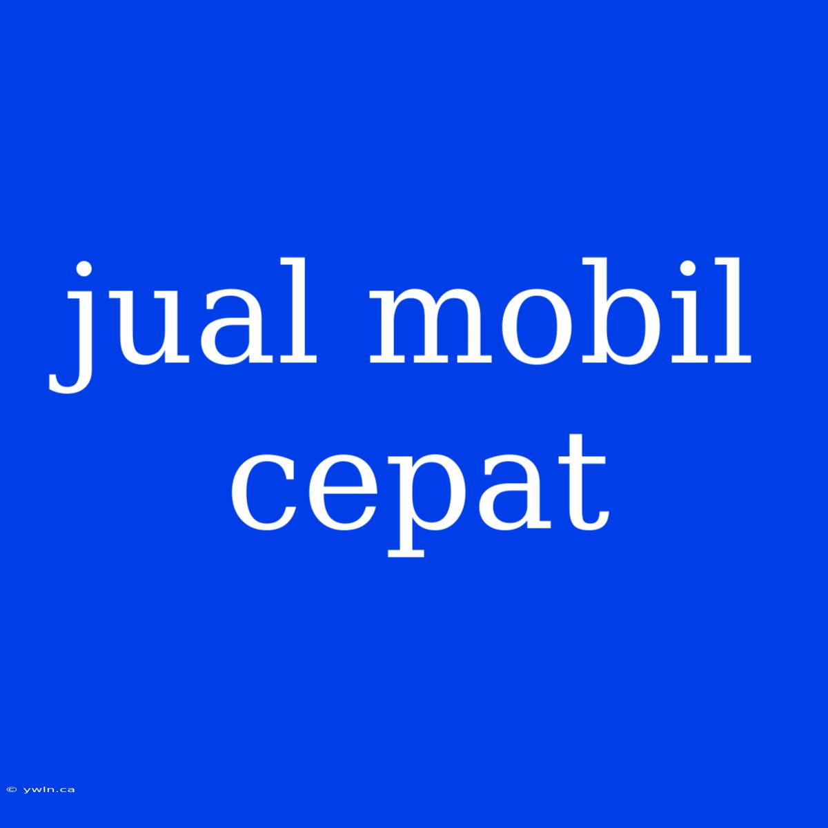 Jual Mobil Cepat