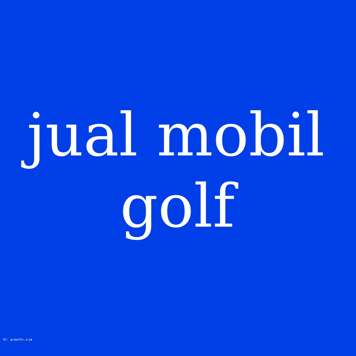 Jual Mobil Golf