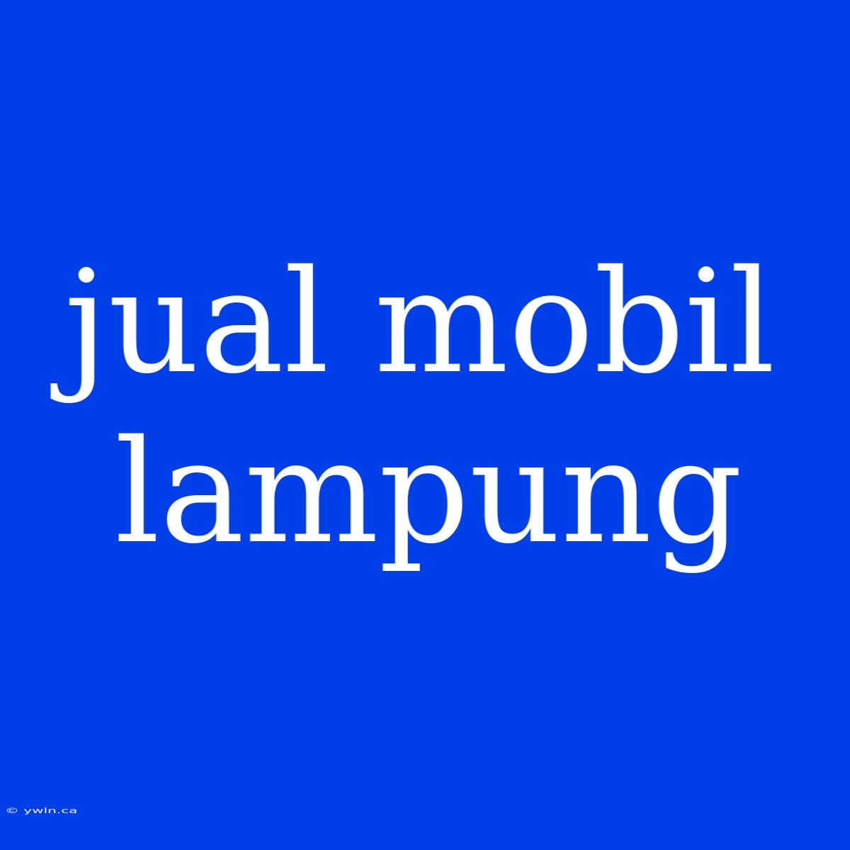 Jual Mobil Lampung