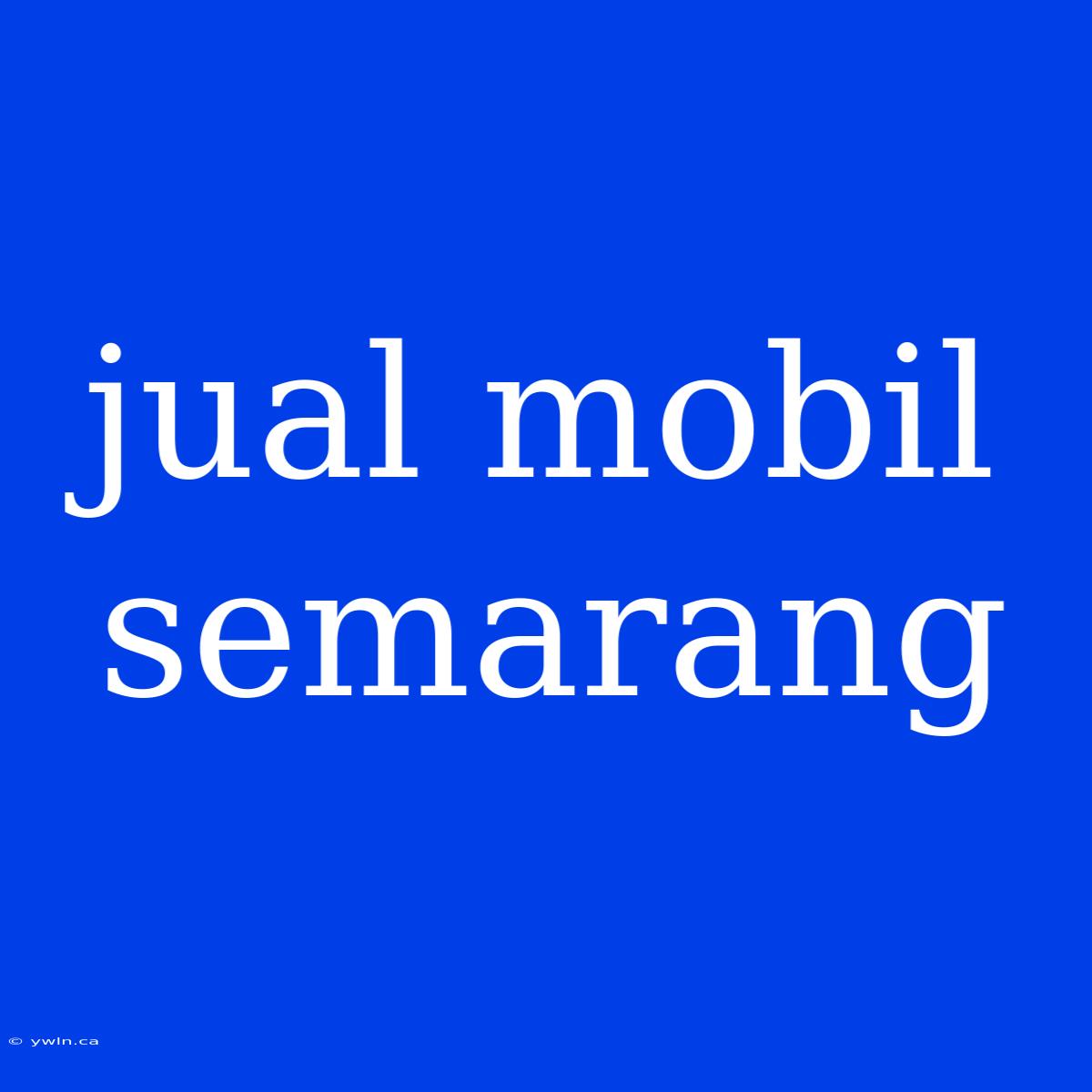 Jual Mobil Semarang