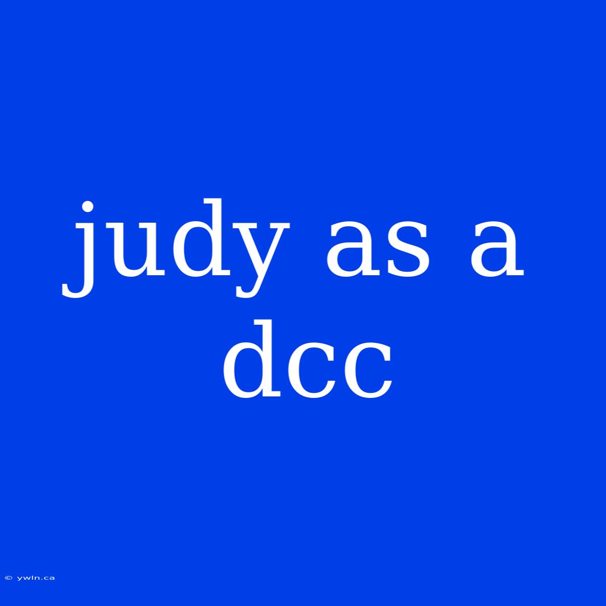 Judy As A Dcc