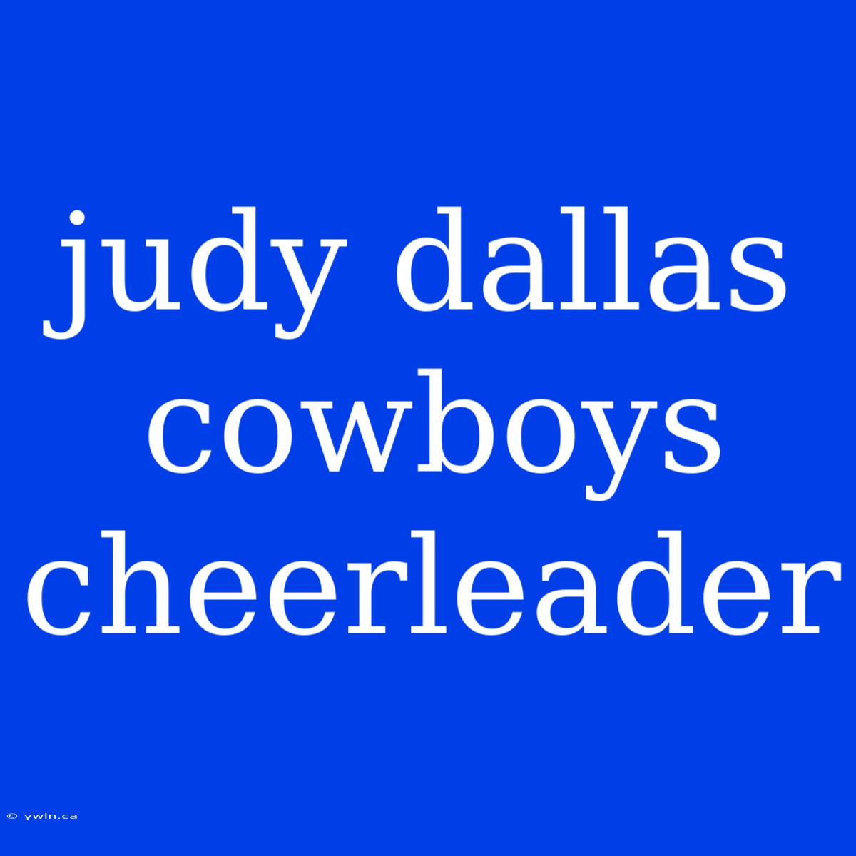 Judy Dallas Cowboys Cheerleader