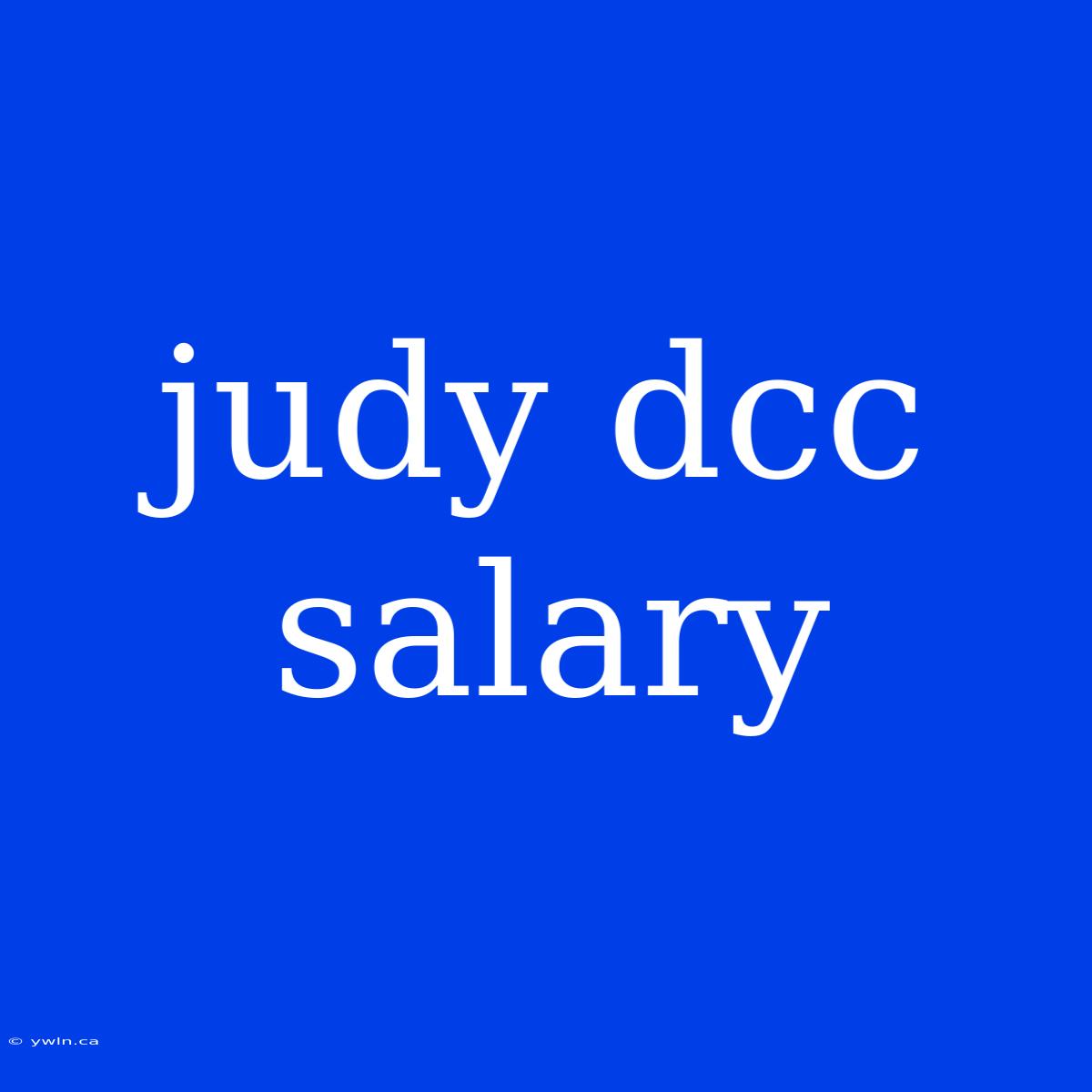 Judy Dcc Salary