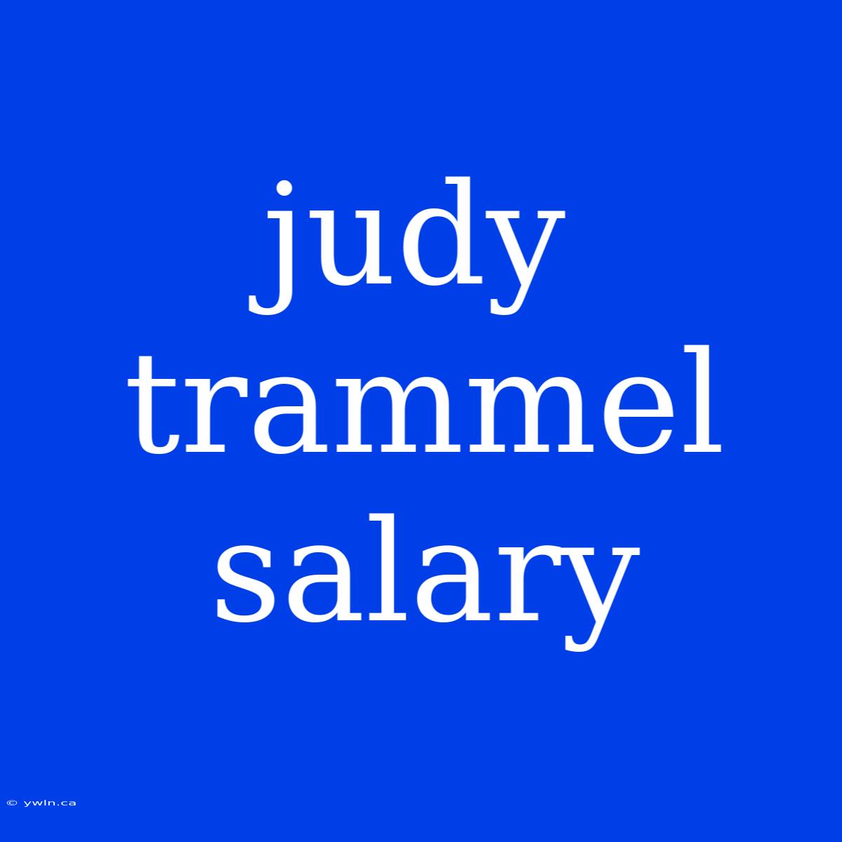 Judy Trammel Salary