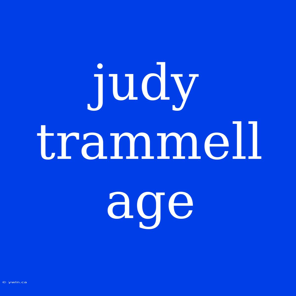 Judy Trammell Age