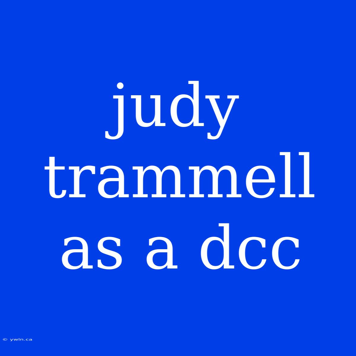 Judy Trammell As A Dcc