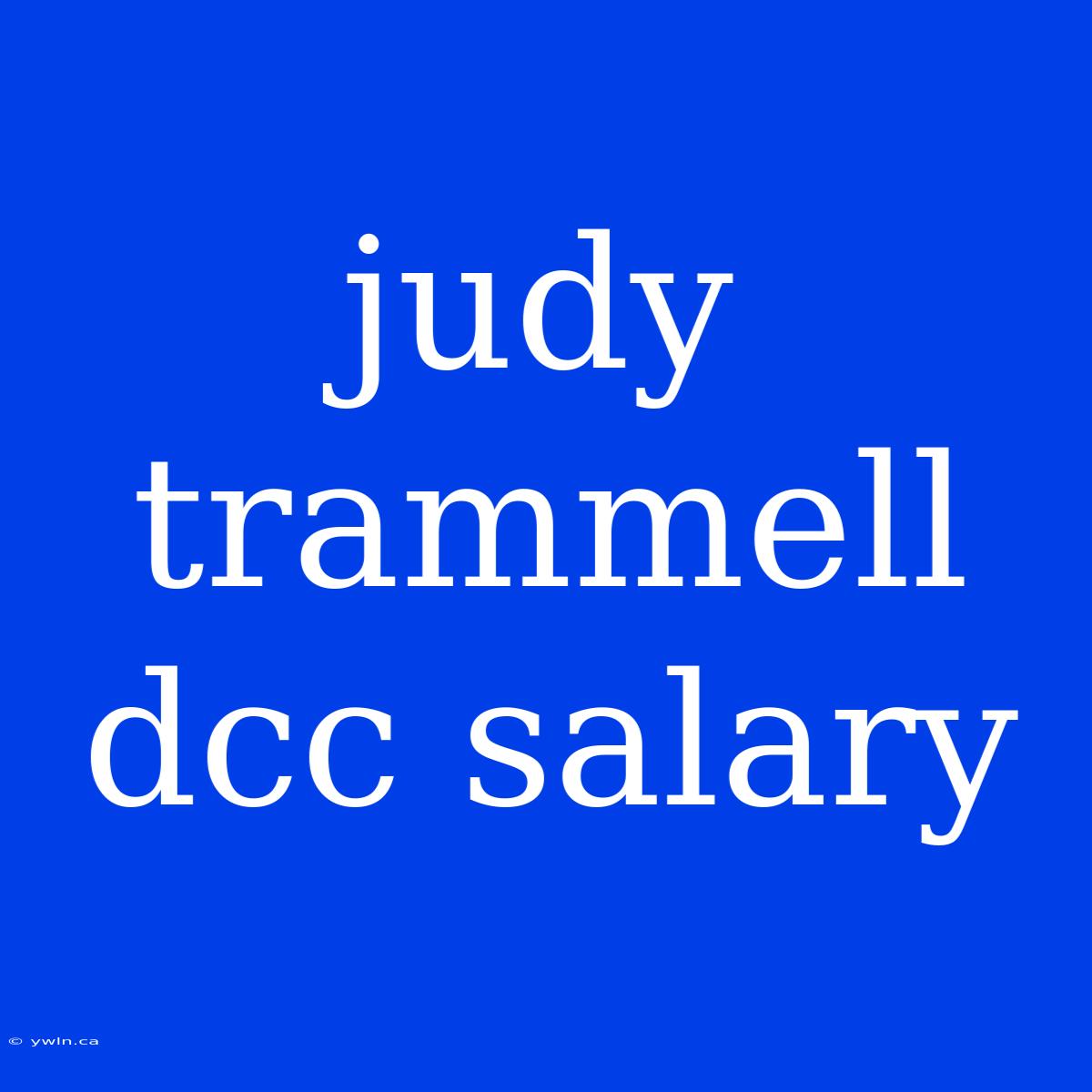 Judy Trammell Dcc Salary