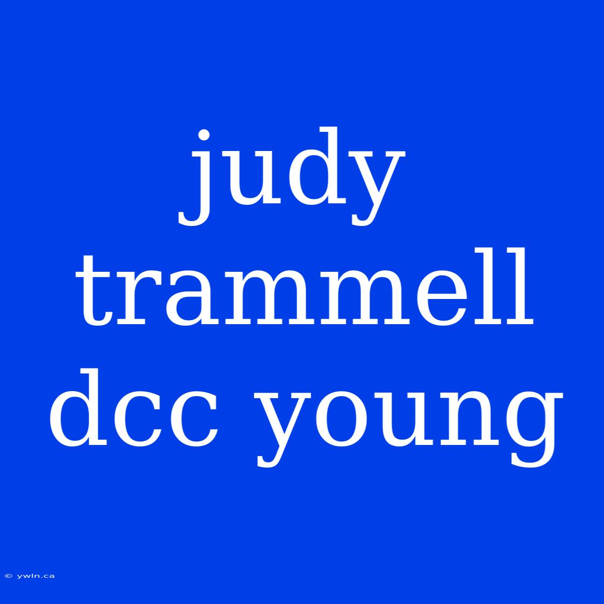 Judy Trammell Dcc Young