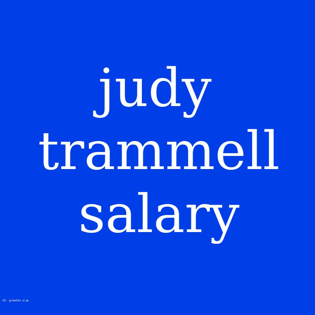 Judy Trammell Salary