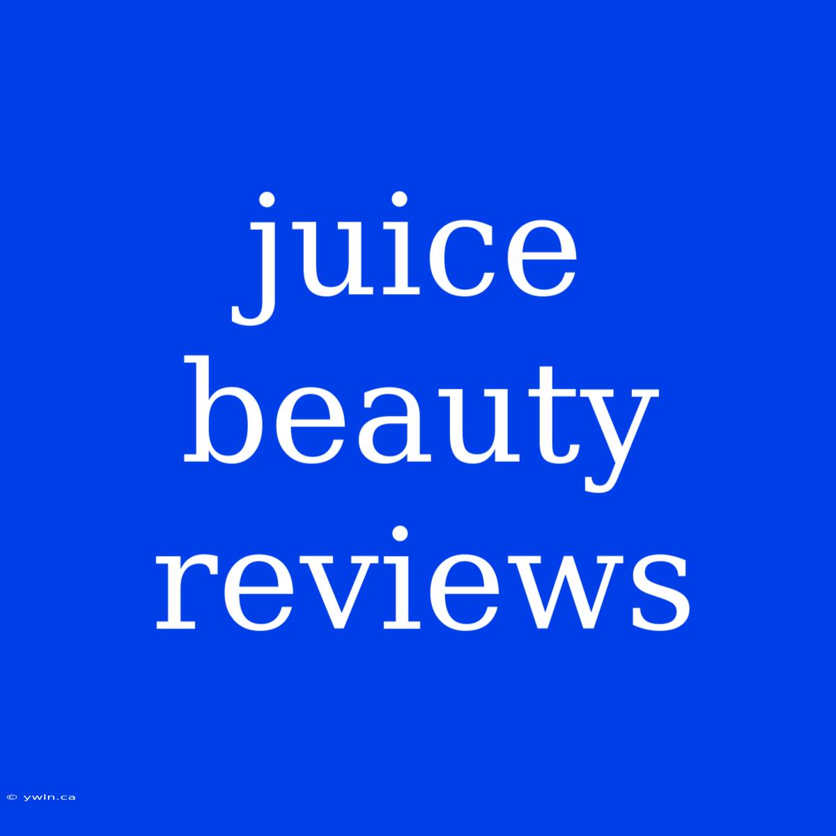 Juice Beauty Reviews