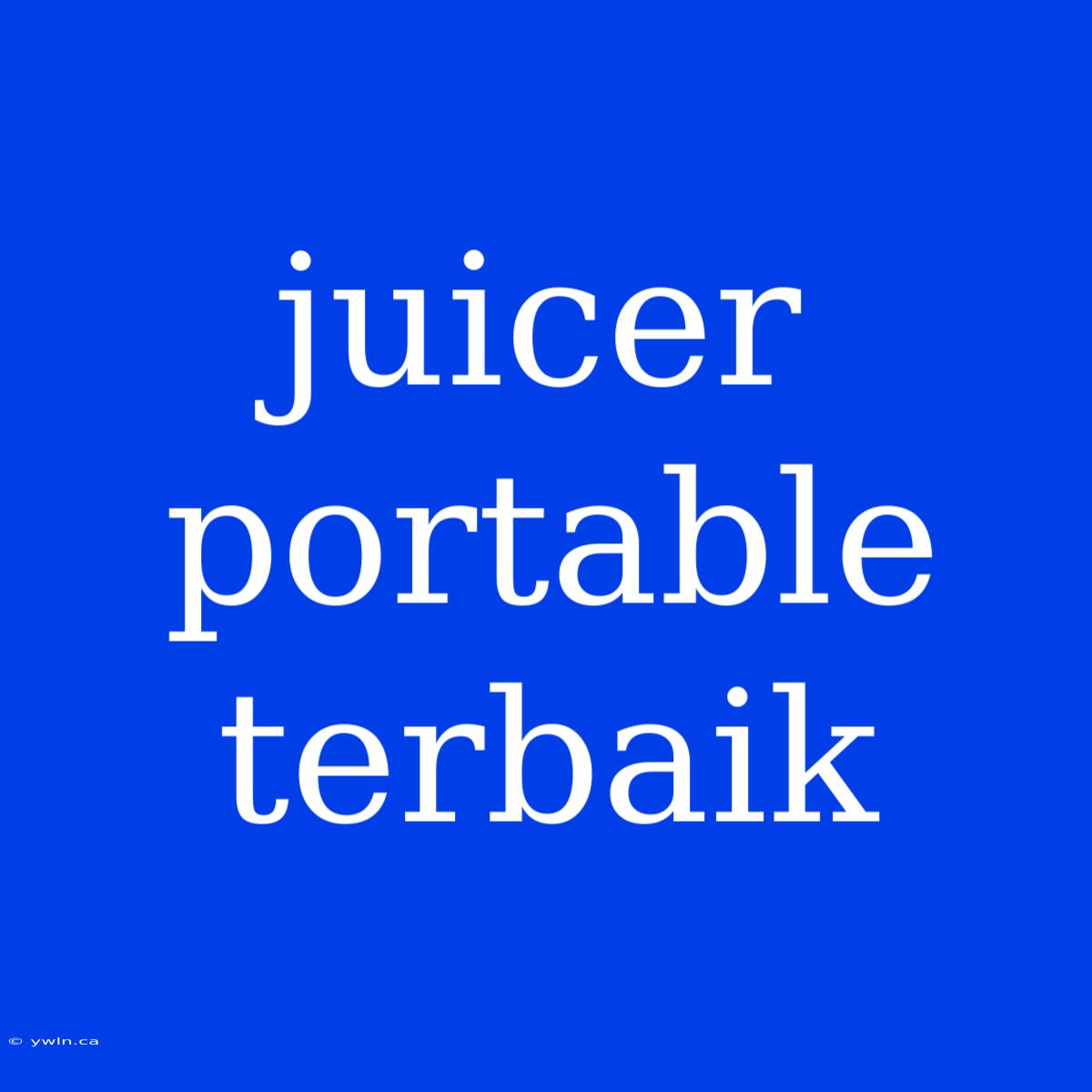 Juicer Portable Terbaik