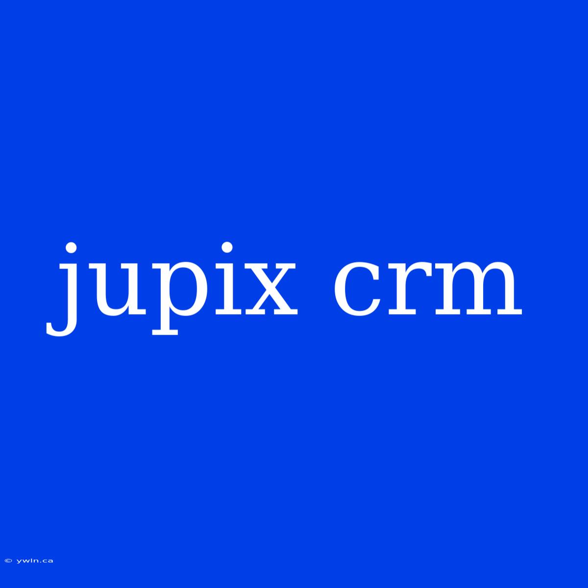 Jupix Crm