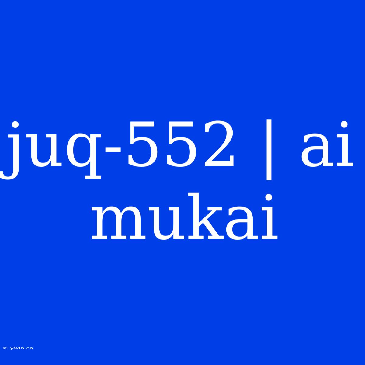 Juq-552 | Ai Mukai