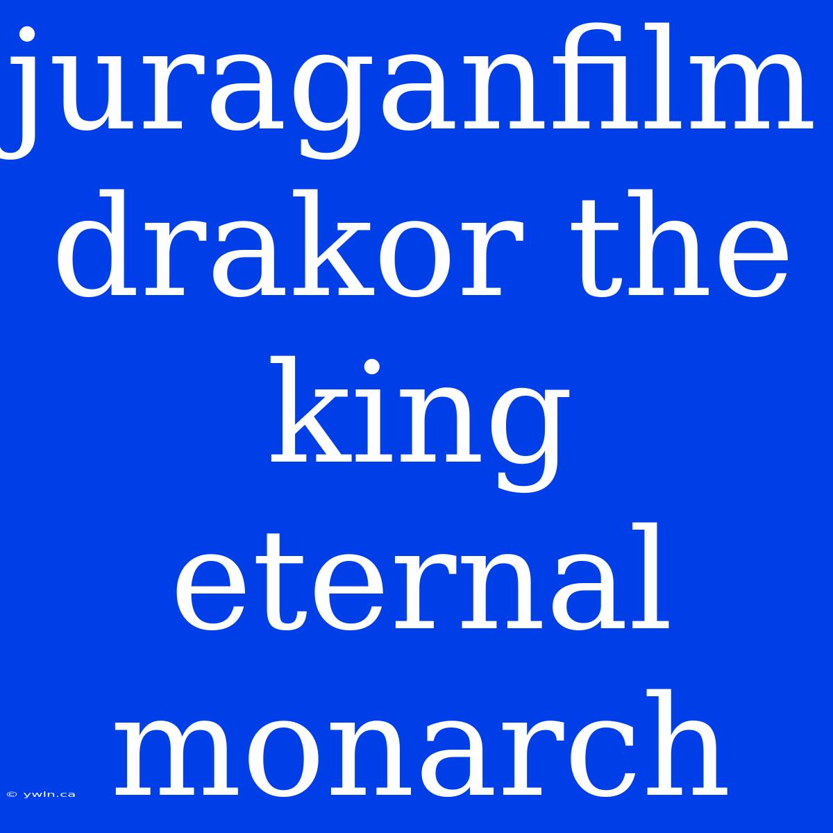 Juraganfilm Drakor The King Eternal Monarch