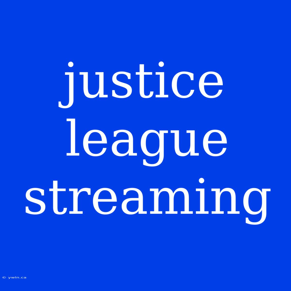 Justice League Streaming