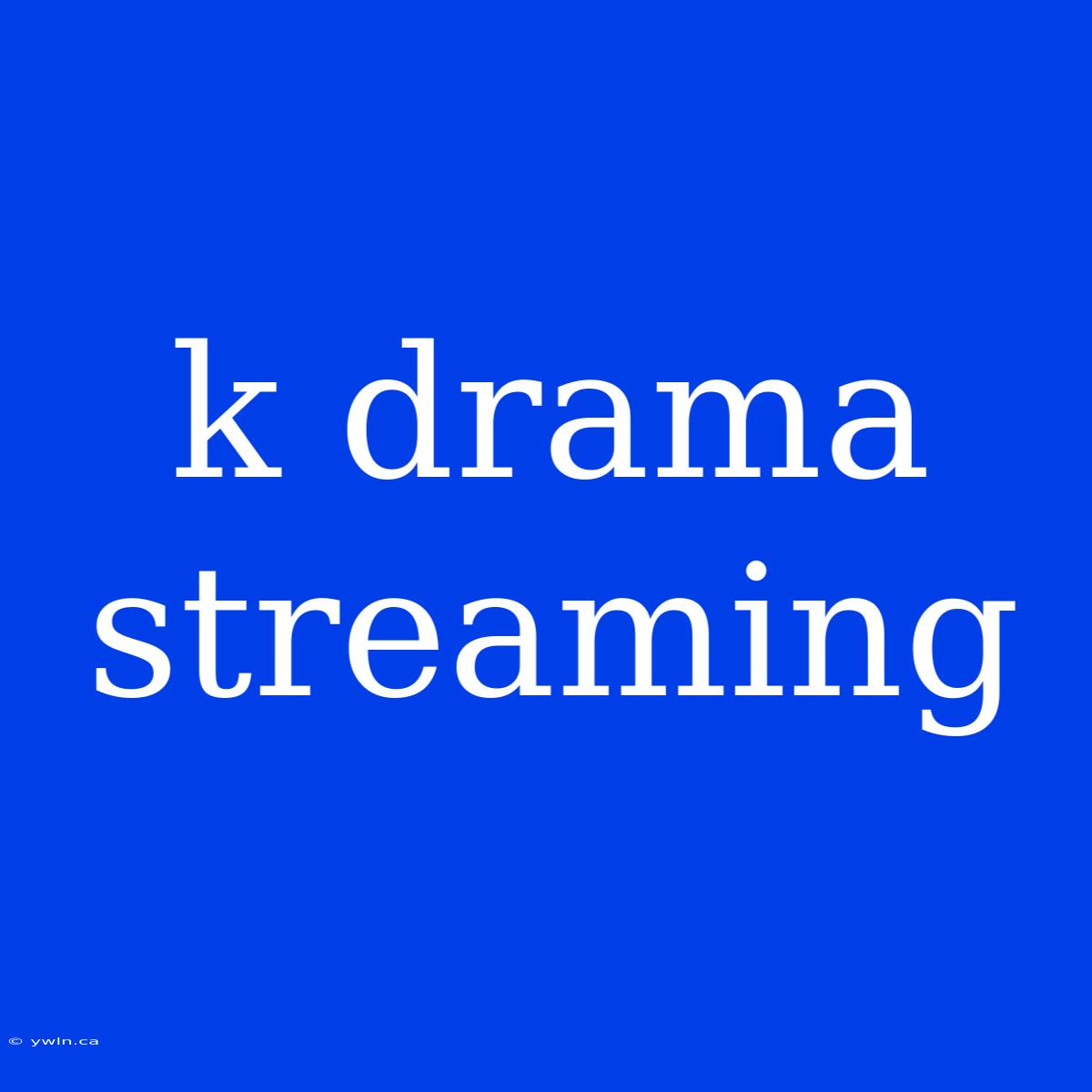 K Drama Streaming