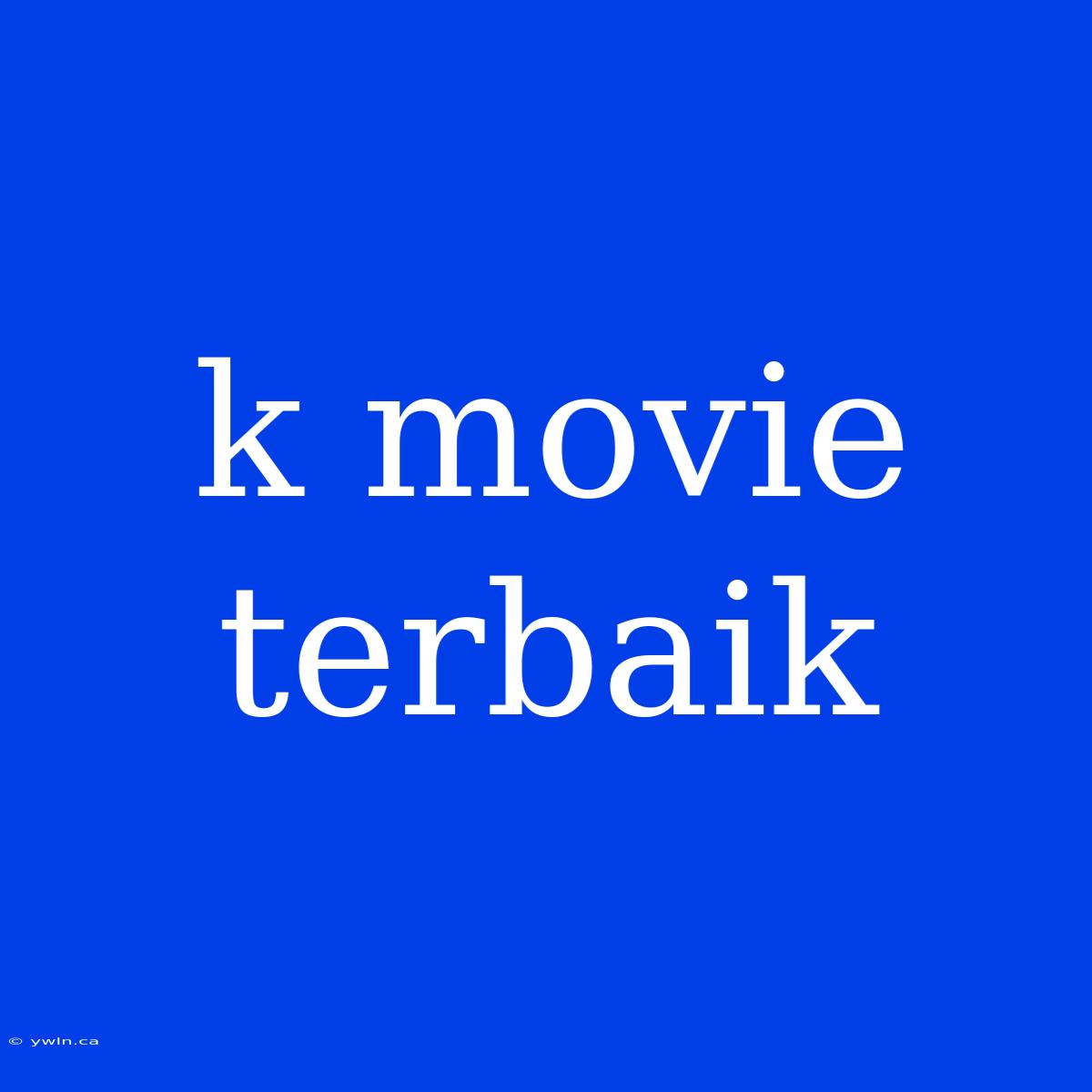 K Movie Terbaik