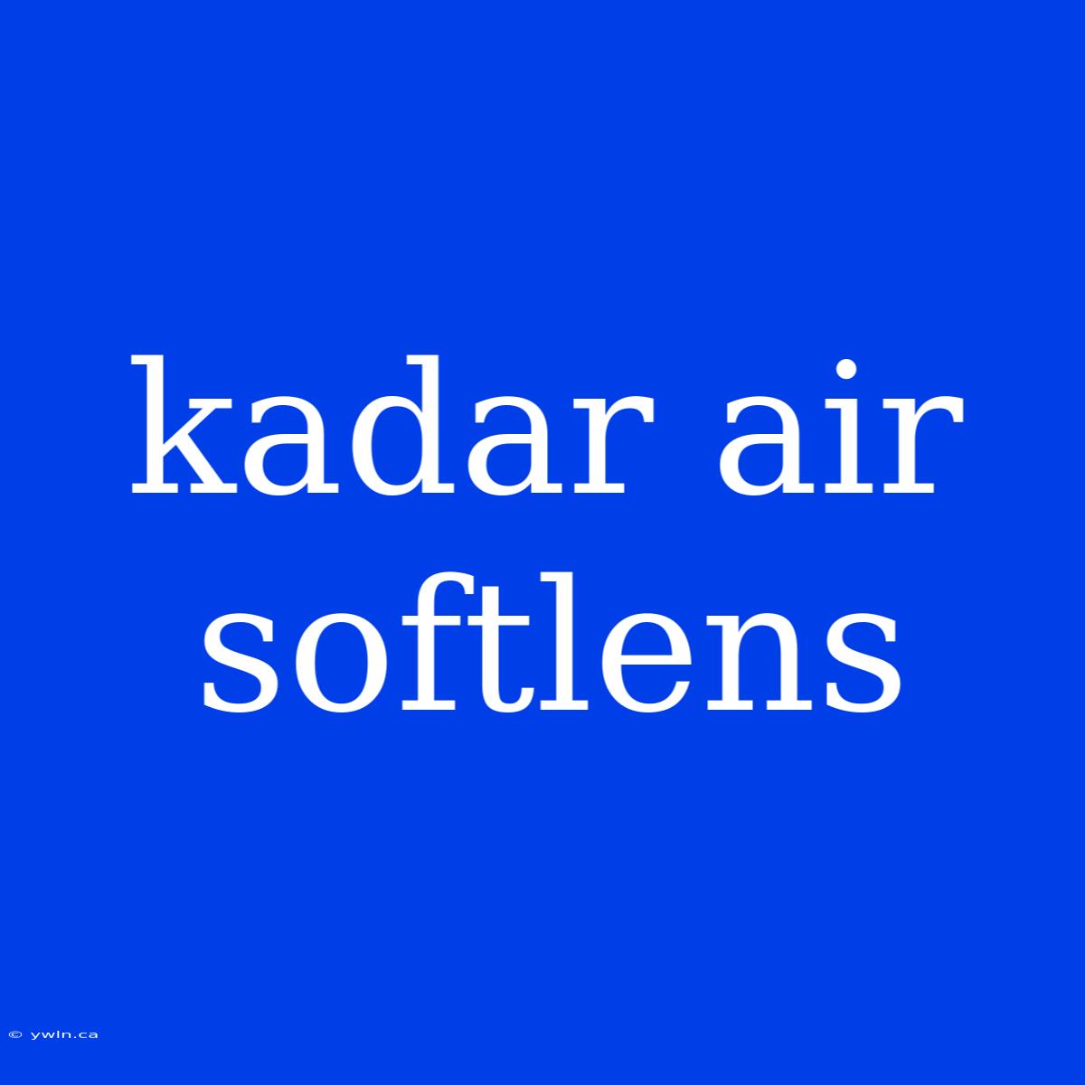 Kadar Air Softlens