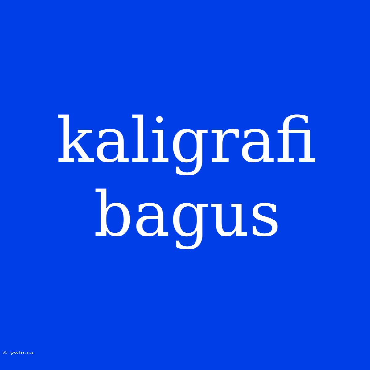 Kaligrafi Bagus