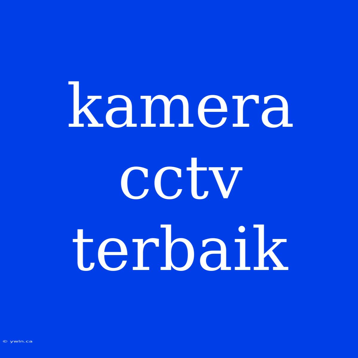 Kamera Cctv Terbaik