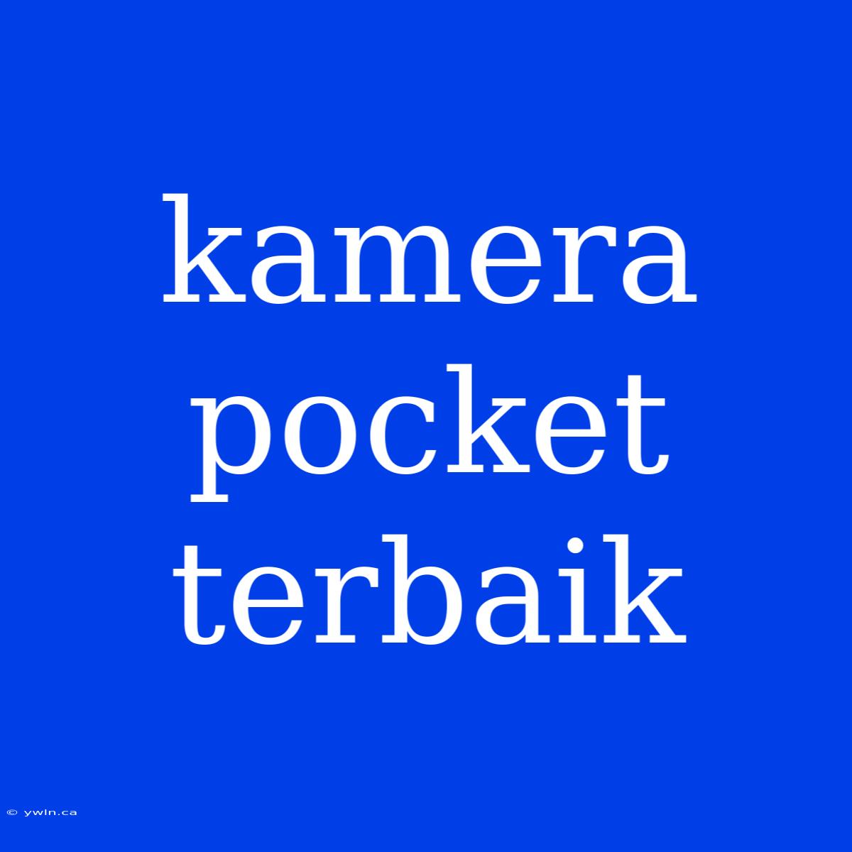 Kamera Pocket Terbaik