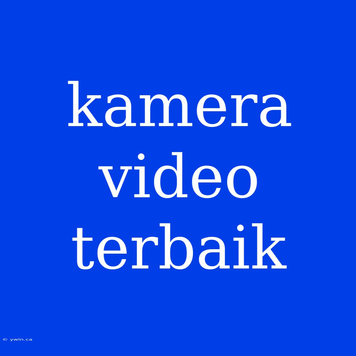 Kamera Video Terbaik