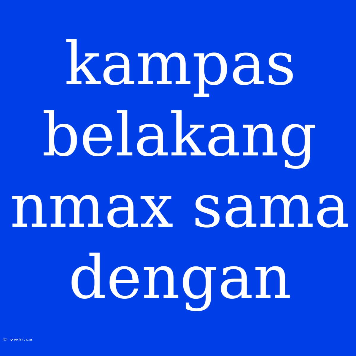 Kampas Belakang Nmax Sama Dengan