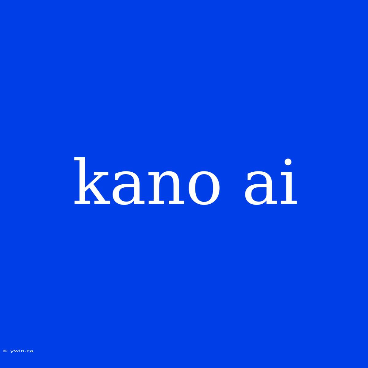 Kano Ai