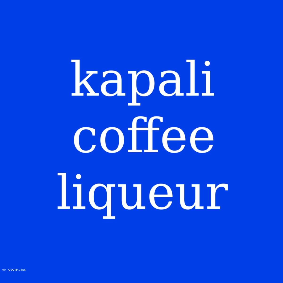 Kapali Coffee Liqueur