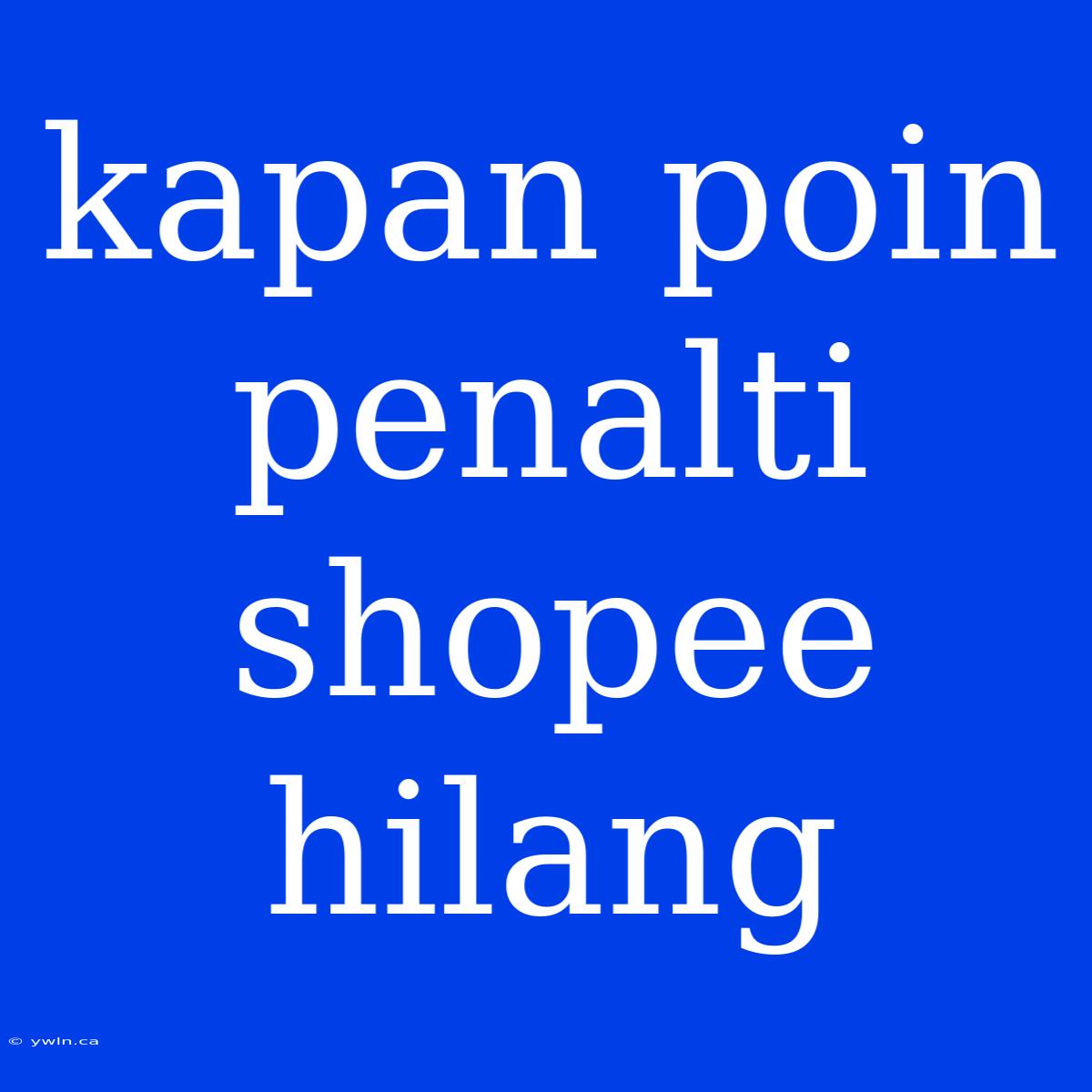 Kapan Poin Penalti Shopee Hilang