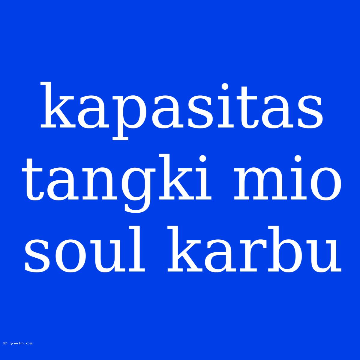 Kapasitas Tangki Mio Soul Karbu