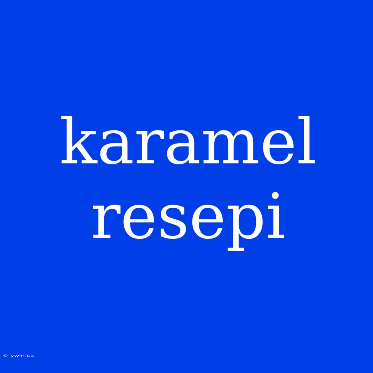 Karamel Resepi