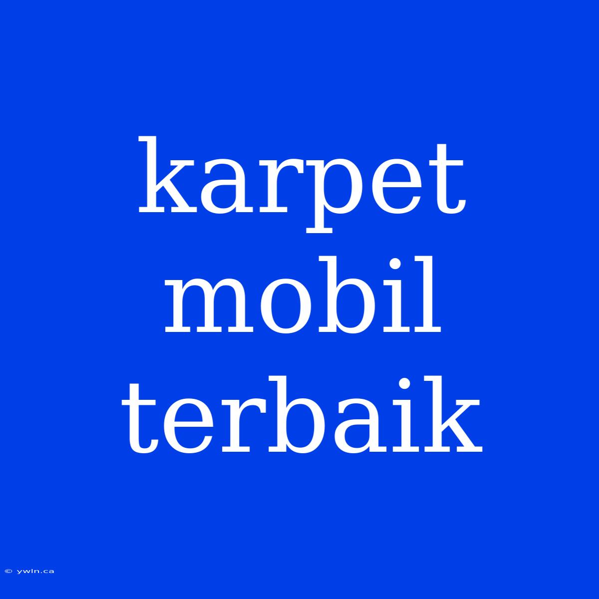 Karpet Mobil Terbaik