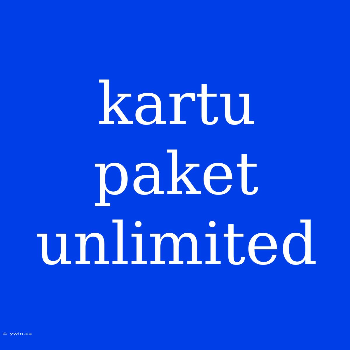 Kartu Paket Unlimited