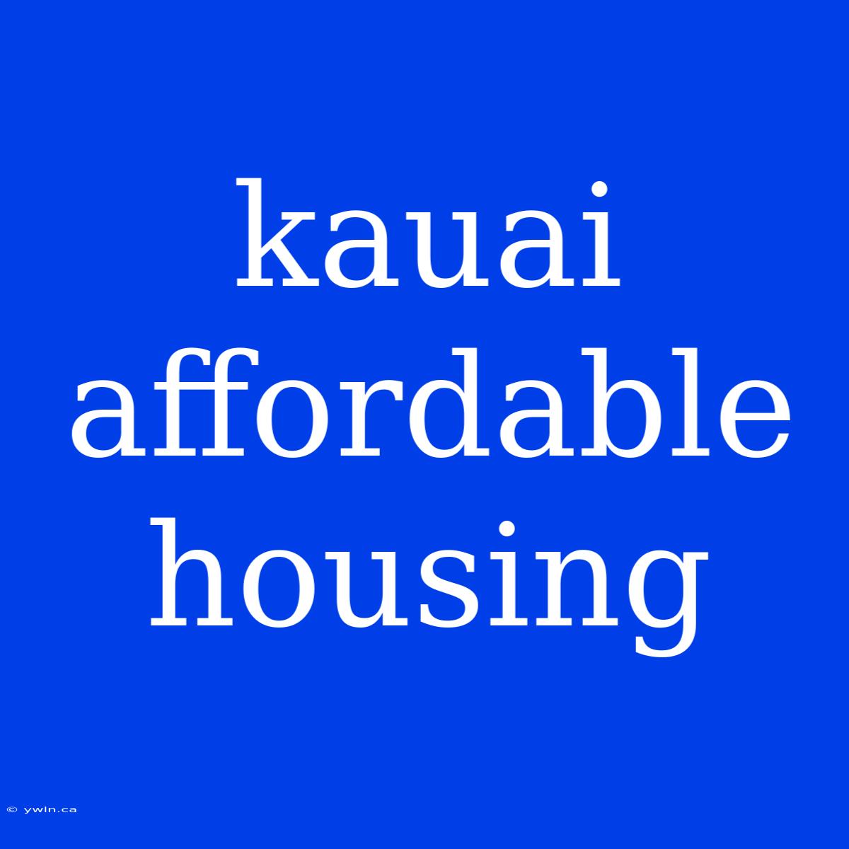 Kauai Affordable Housing