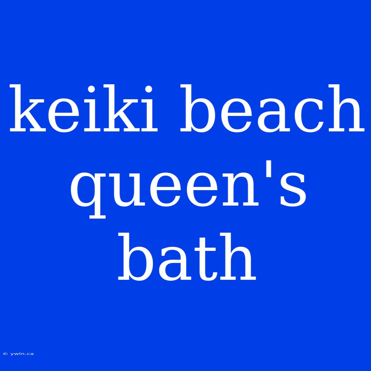 Keiki Beach Queen's Bath