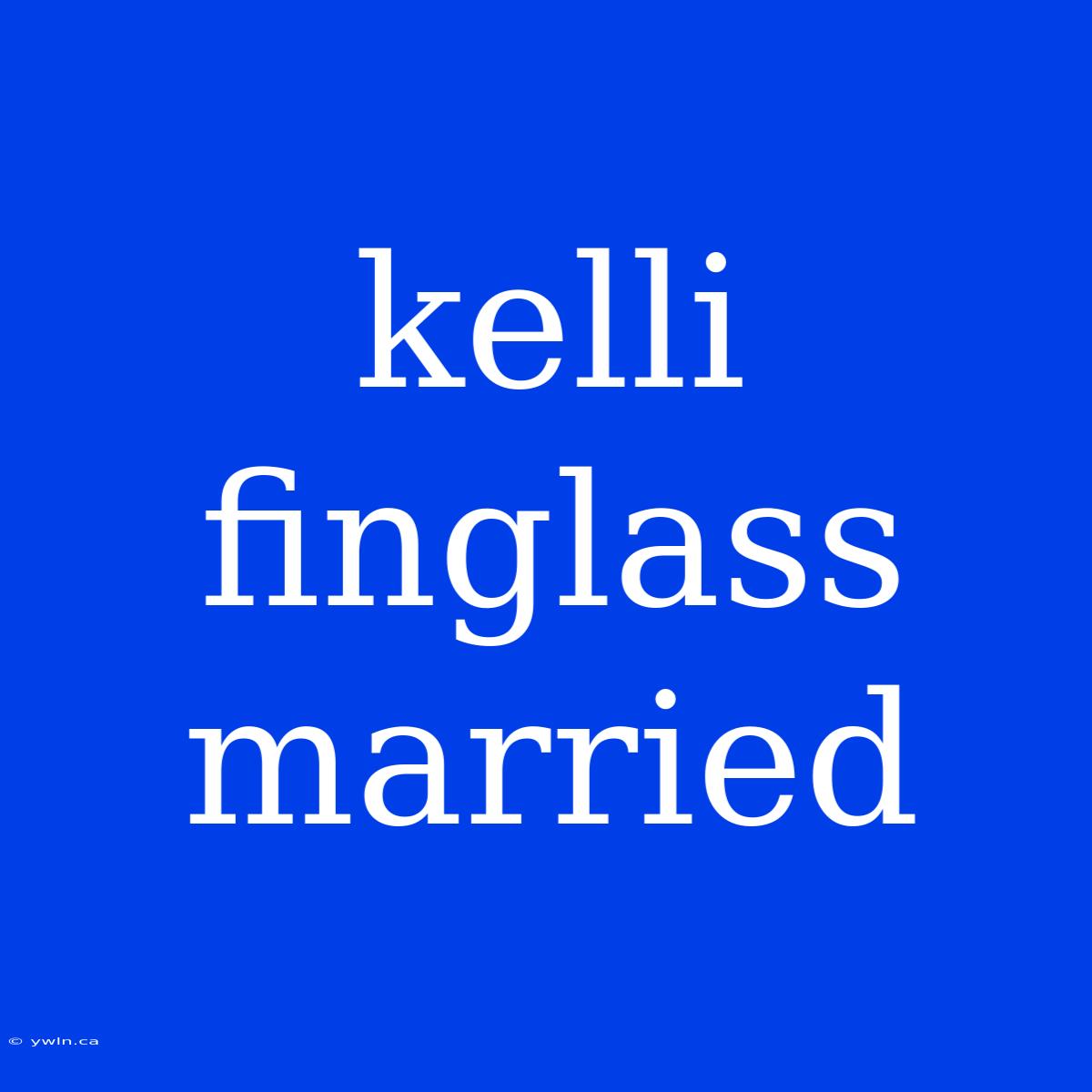 Kelli Finglass Married