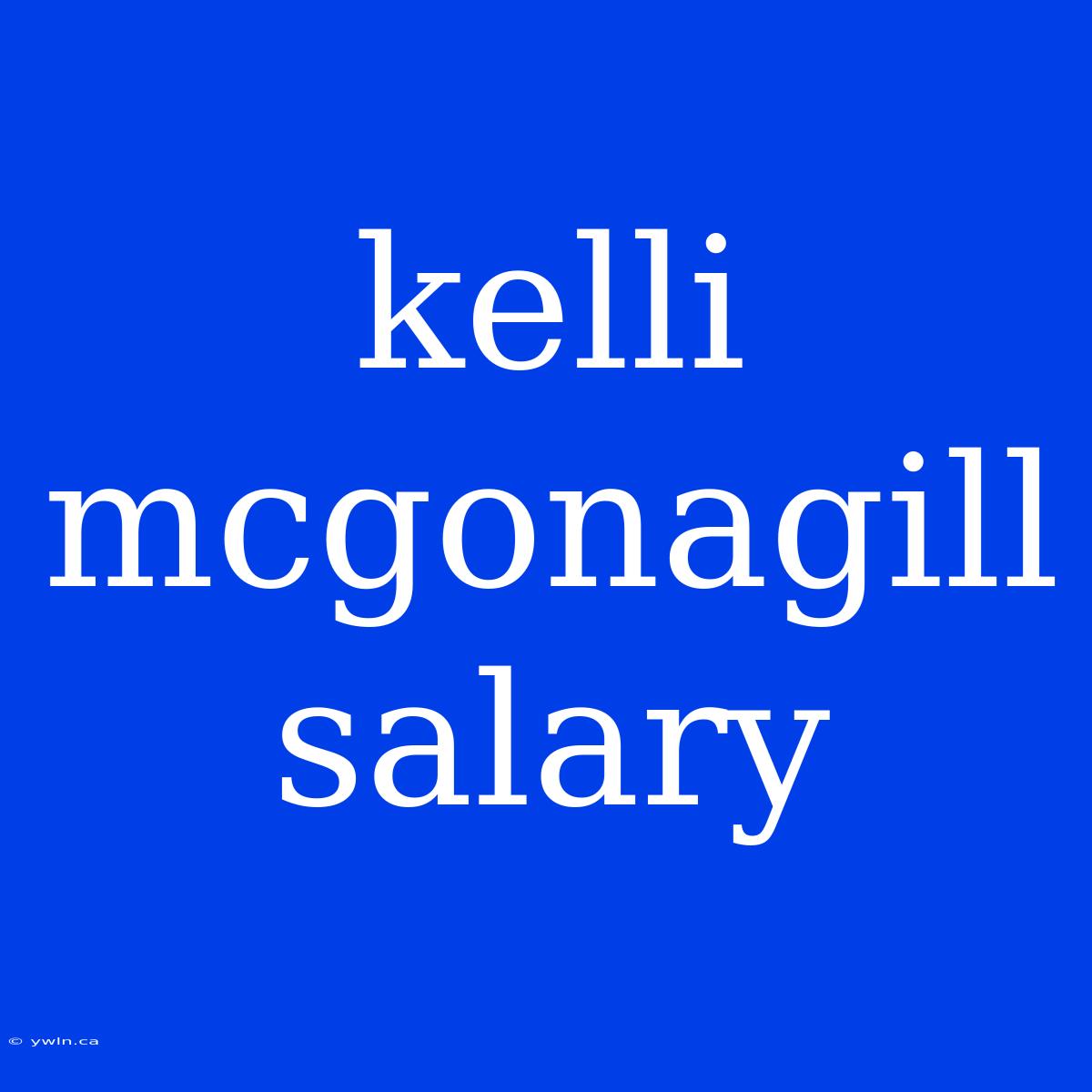 Kelli Mcgonagill Salary