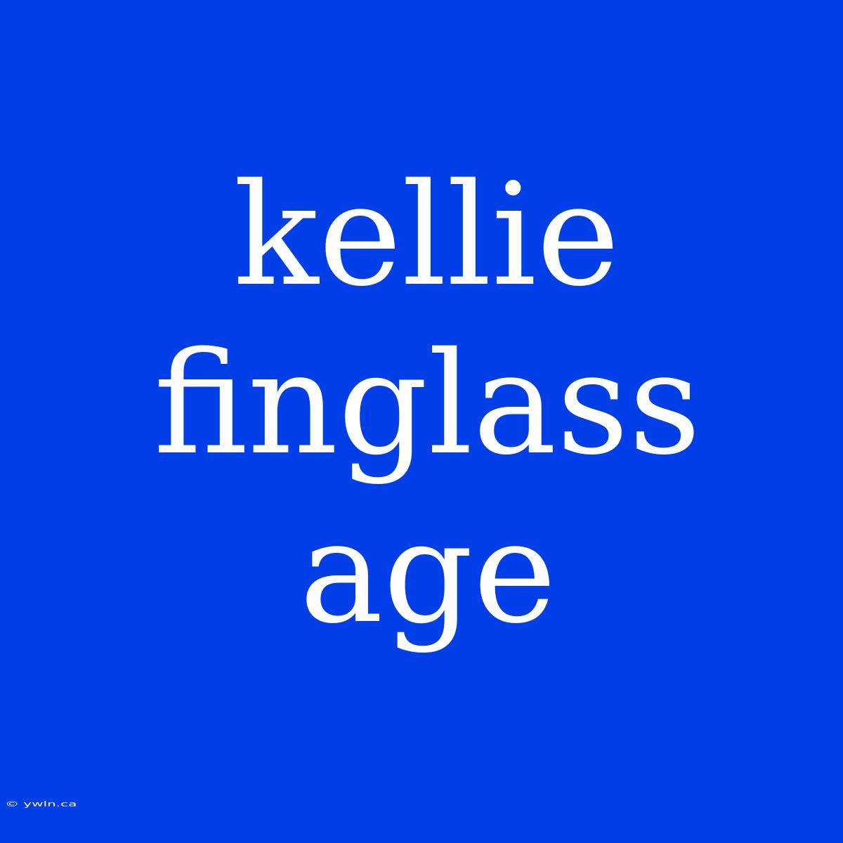 Kellie Finglass Age