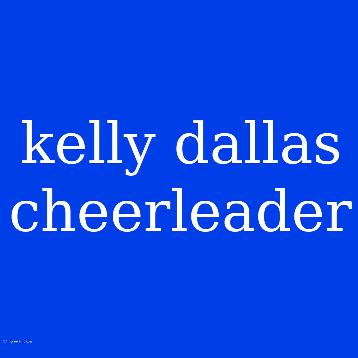 Kelly Dallas Cheerleader